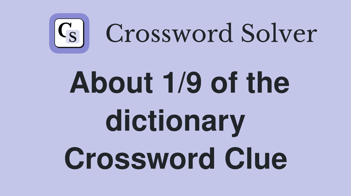 About 1/9 of the dictionary Crossword Clue
