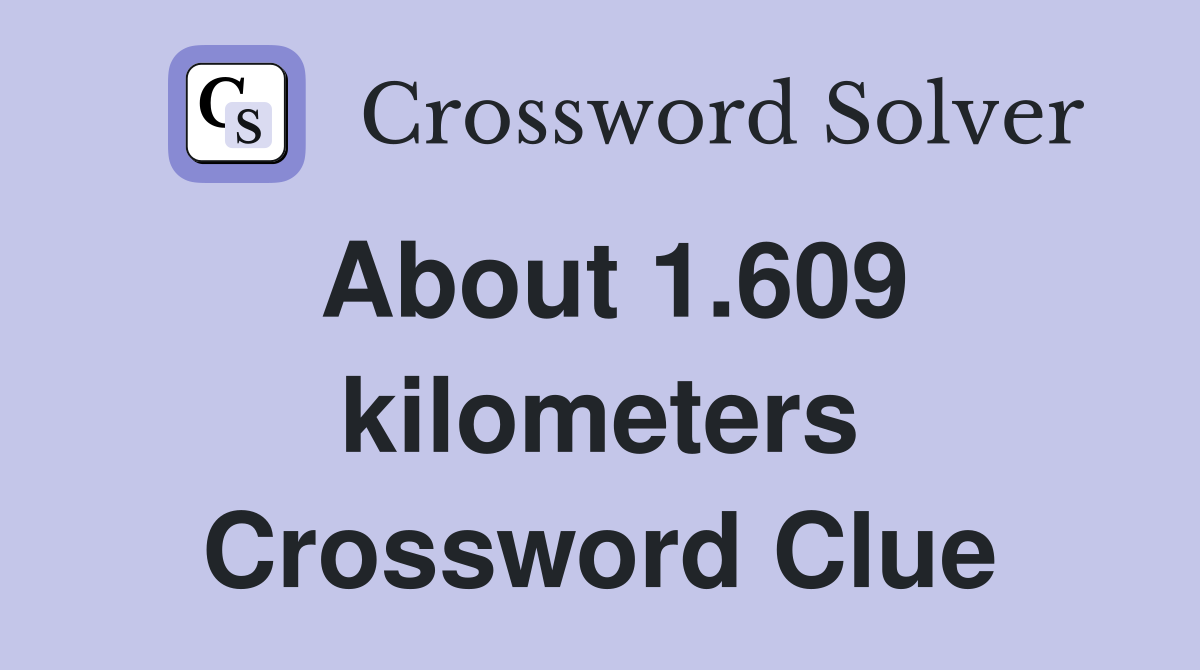 About 1.609 kilometers Crossword Clue