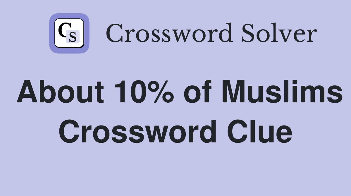 About 10% of Muslims Crossword Clue