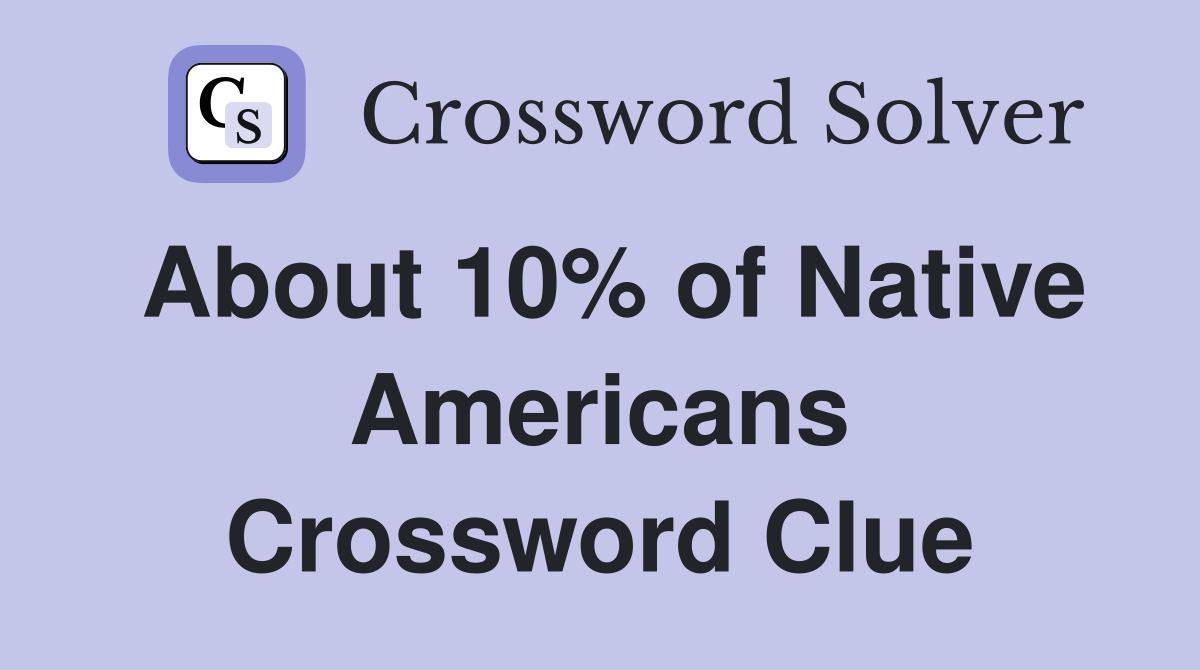 About 10% of Native Americans Crossword Clue