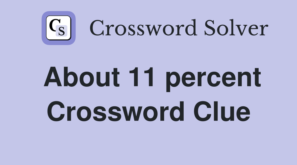 About 11 percent Crossword Clue