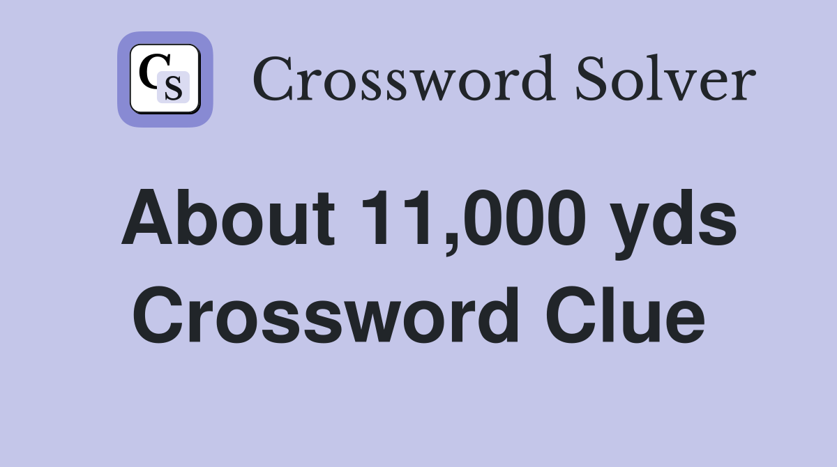 About 11,000 yds Crossword Clue