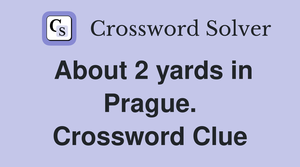 About 2 yards in Prague. Crossword Clue