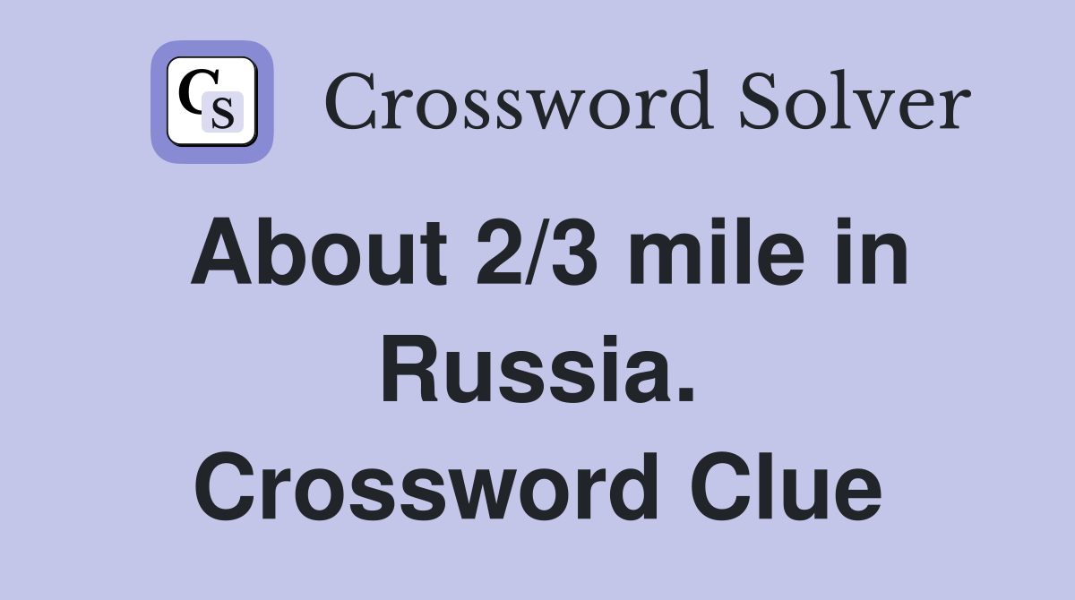 About 2/3 mile in Russia. Crossword Clue