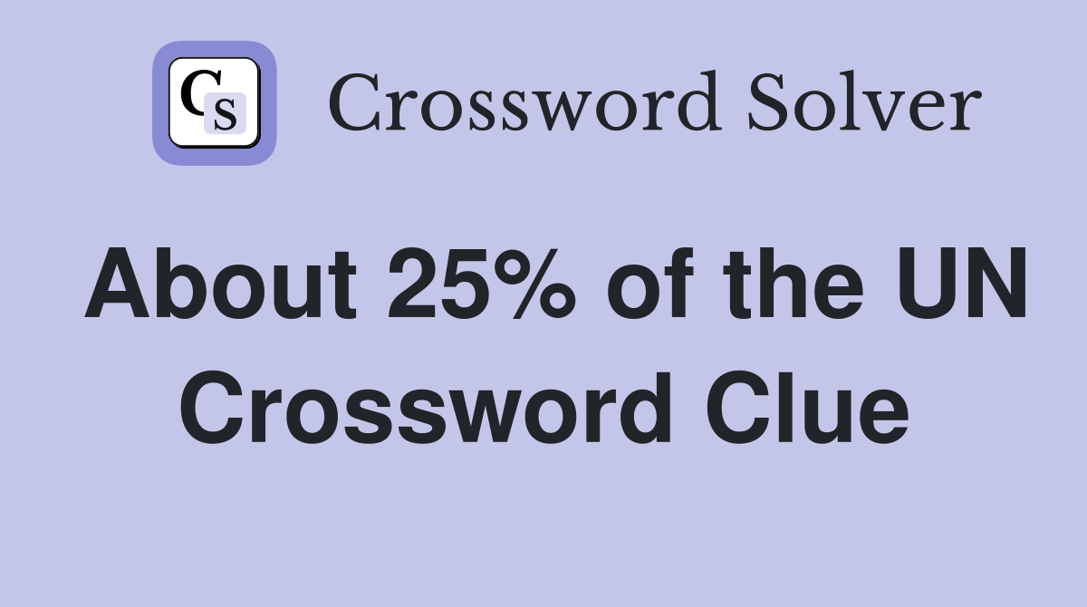 About 25% of the UN Crossword Clue
