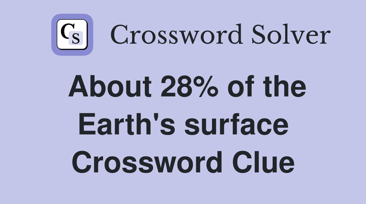 About 28% of the Earth's surface Crossword Clue