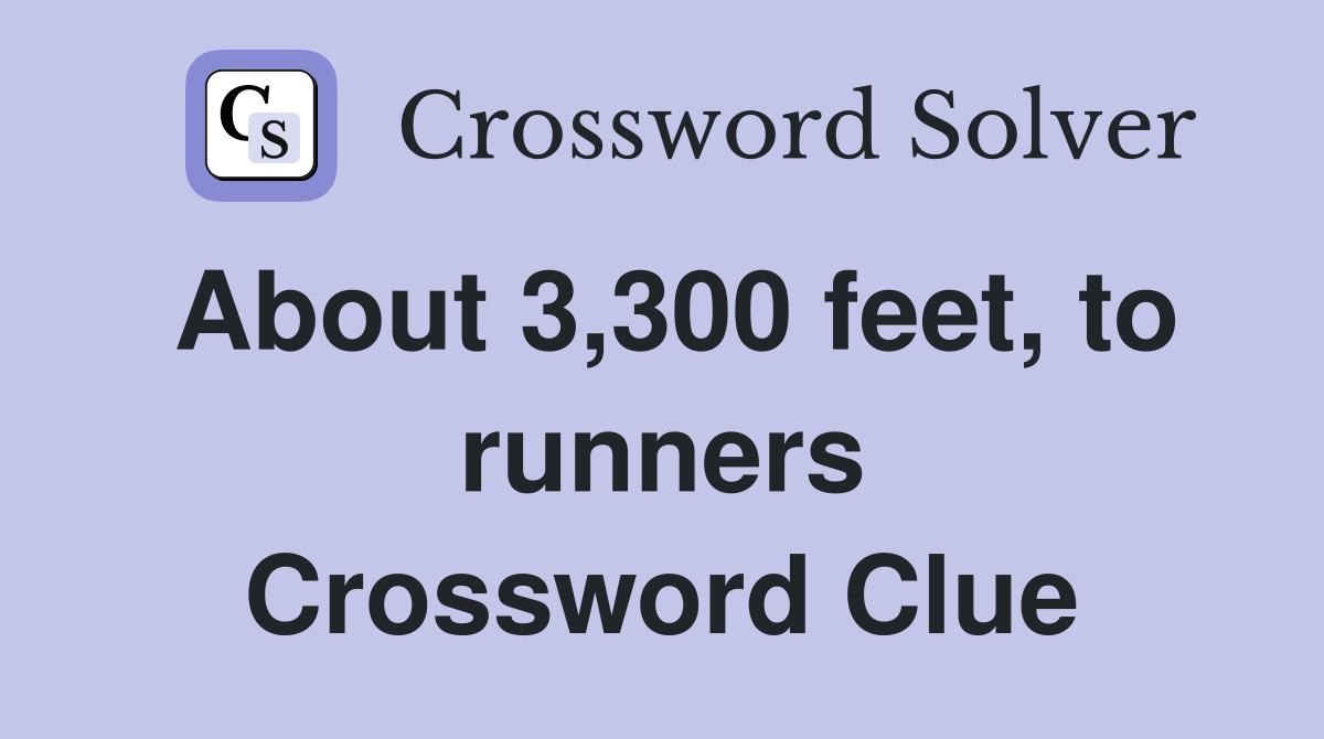 About 3,300 feet, to runners Crossword Clue