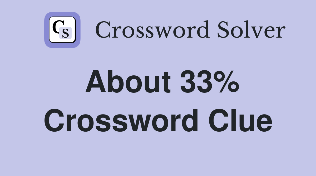 About 33% Crossword Clue