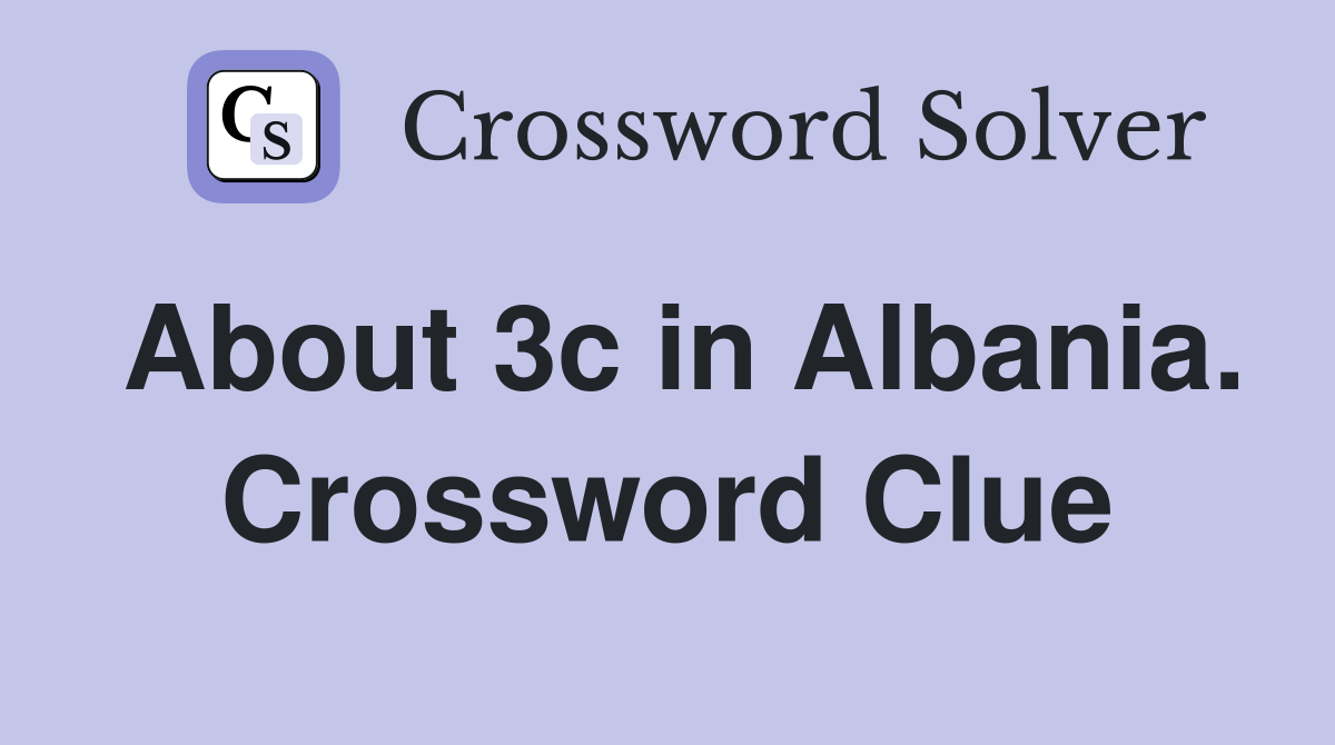About 3c in Albania. Crossword Clue