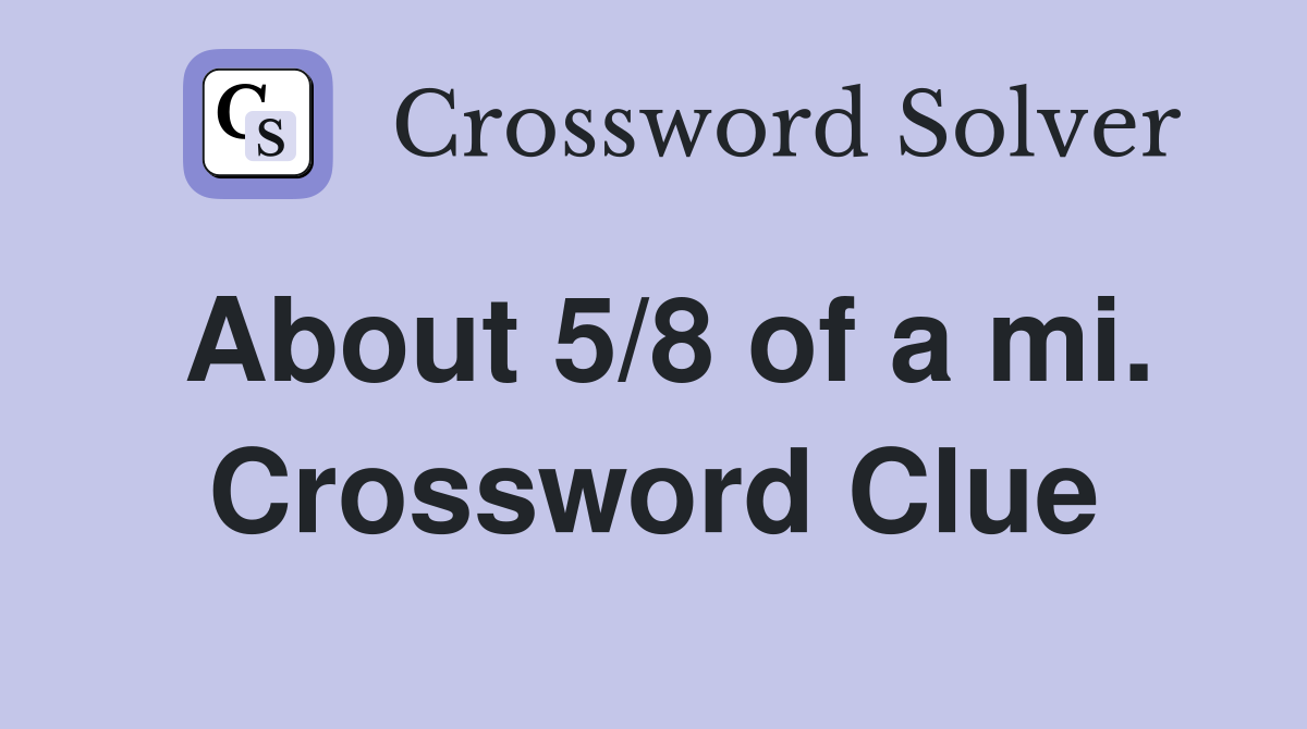 About 5/8 of a mi. Crossword Clue