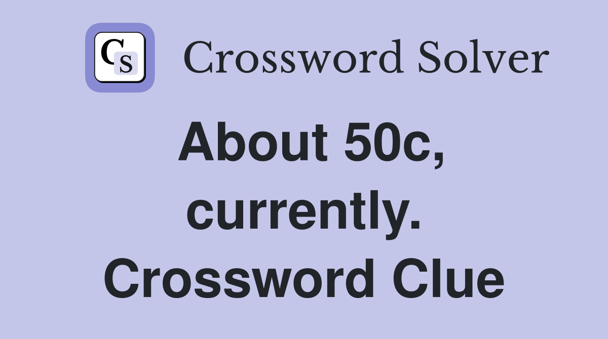 About 50c, currently. Crossword Clue