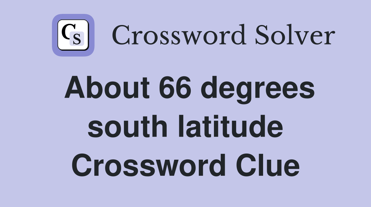 About 66 degrees south latitude Crossword Clue