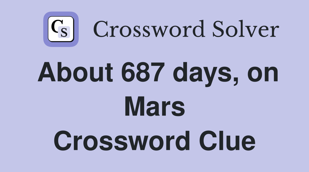 About 687 days, on Mars Crossword Clue