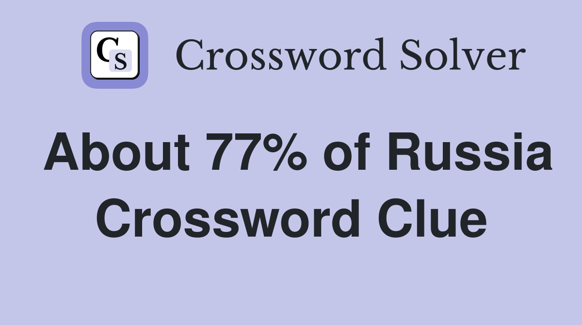 About 77% of Russia Crossword Clue