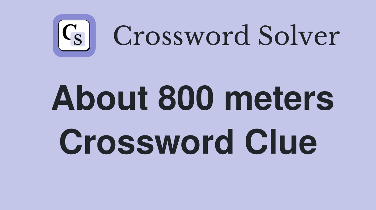 About 800 meters Crossword Clue