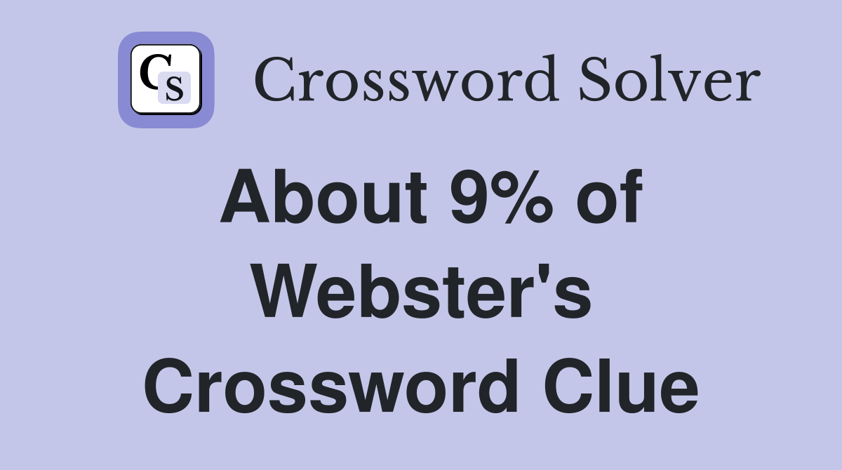 About 9% of Webster's Crossword Clue