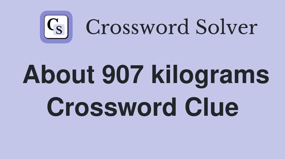 About 907 kilograms Crossword Clue
