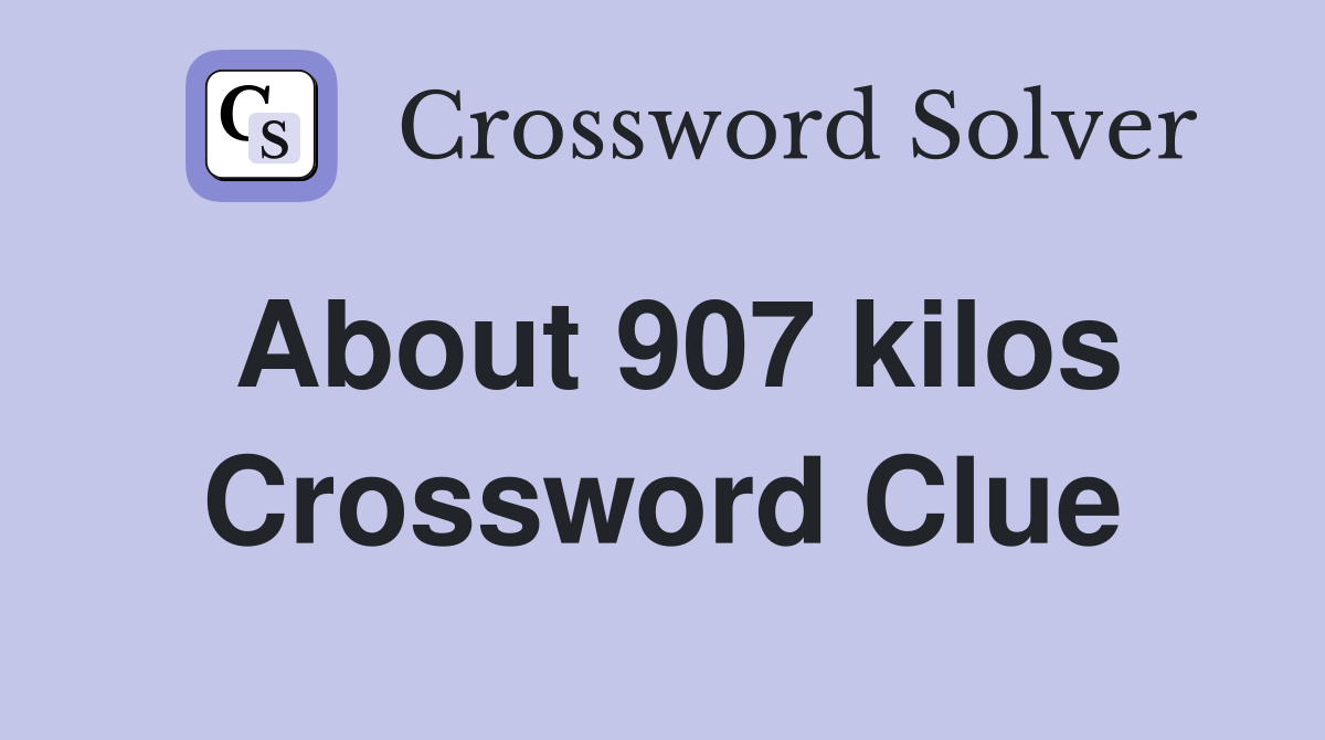 About 907 kilos Crossword Clue