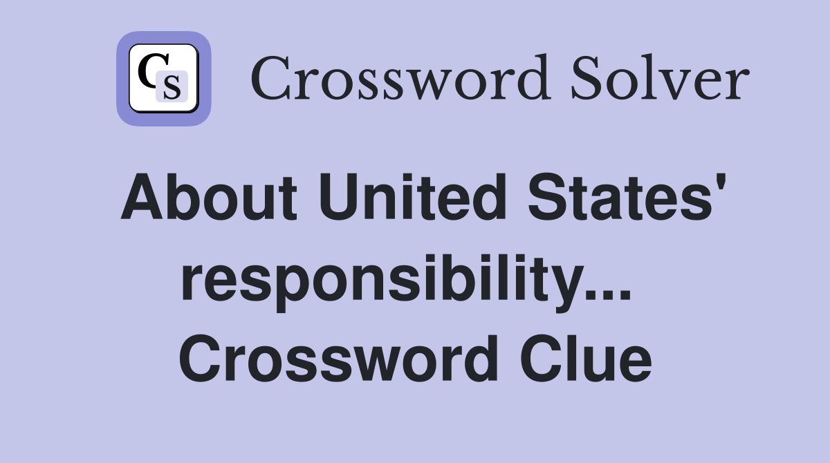 About United States' responsibility...  Crossword Clue