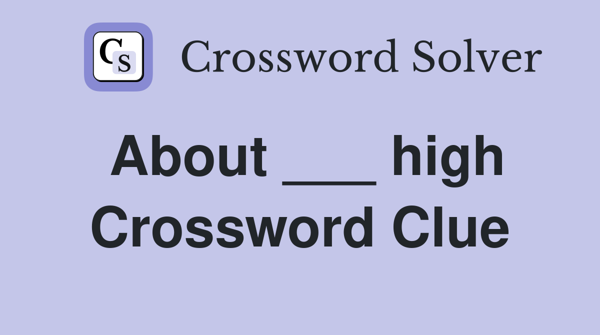 About high Crossword Clue Answers Crossword Solver