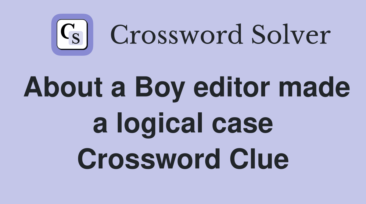 About a Boy editor made a logical case Crossword Clue