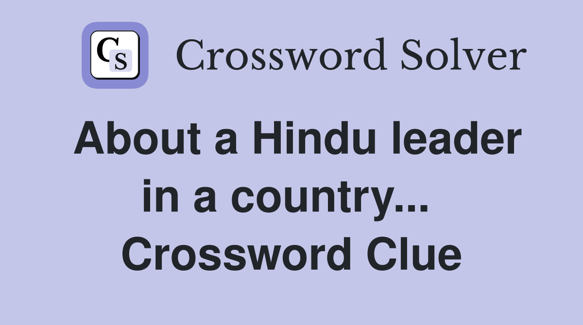 About a Hindu leader in a country...  Crossword Clue