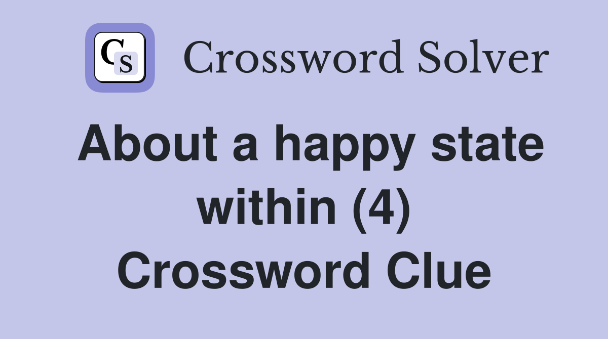 About a happy state within (4) Crossword Clue