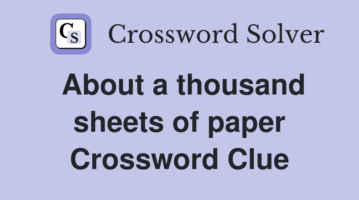 About a thousand sheets of paper Crossword Clue