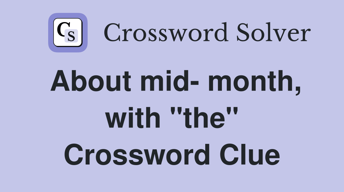About mid- month, with "the" Crossword Clue