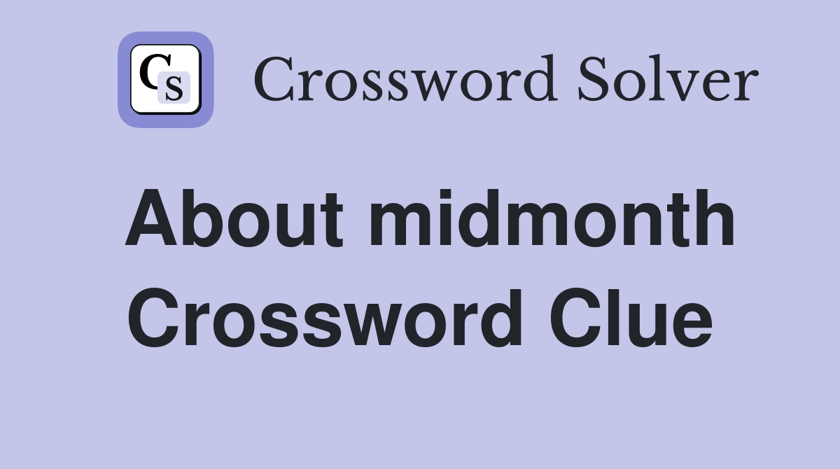 About midmonth Crossword Clue