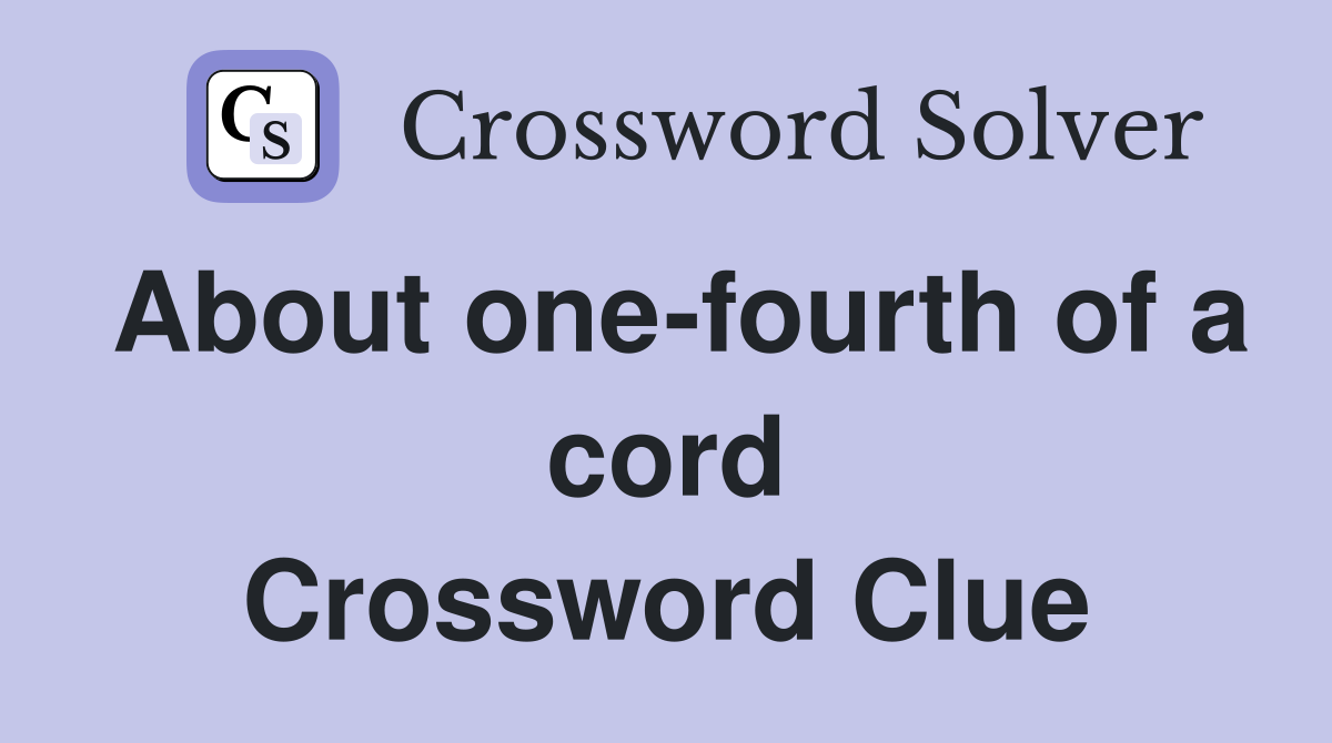 About one-fourth of a cord Crossword Clue