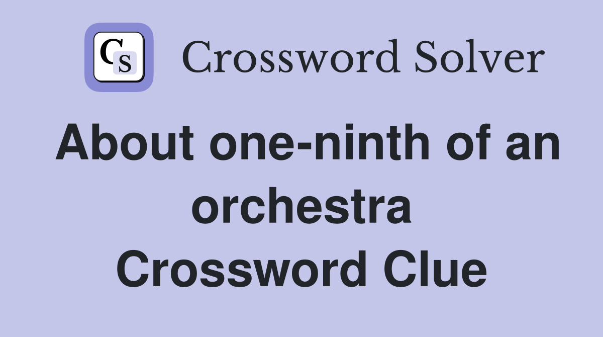 About one-ninth of an orchestra Crossword Clue
