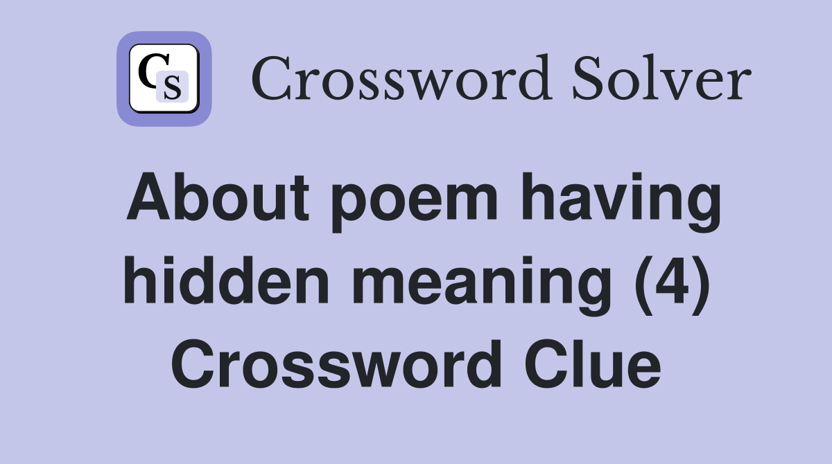 About poem having hidden meaning (4) Crossword Clue