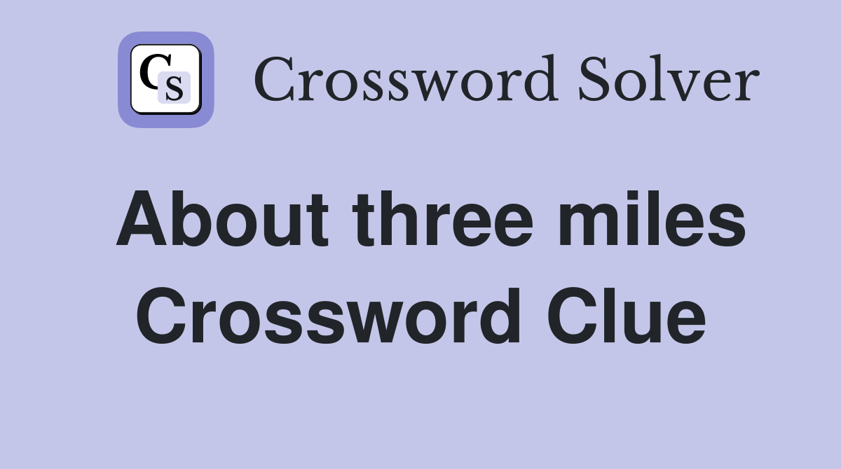 About three miles Crossword Clue