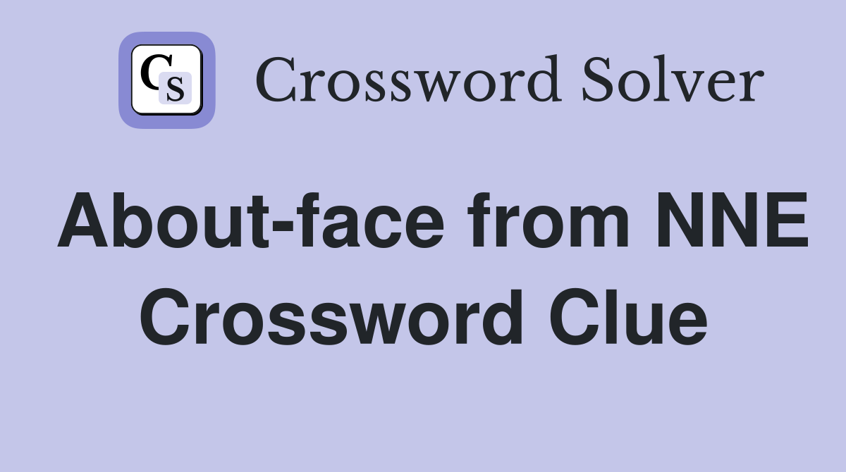 About-face from NNE Crossword Clue