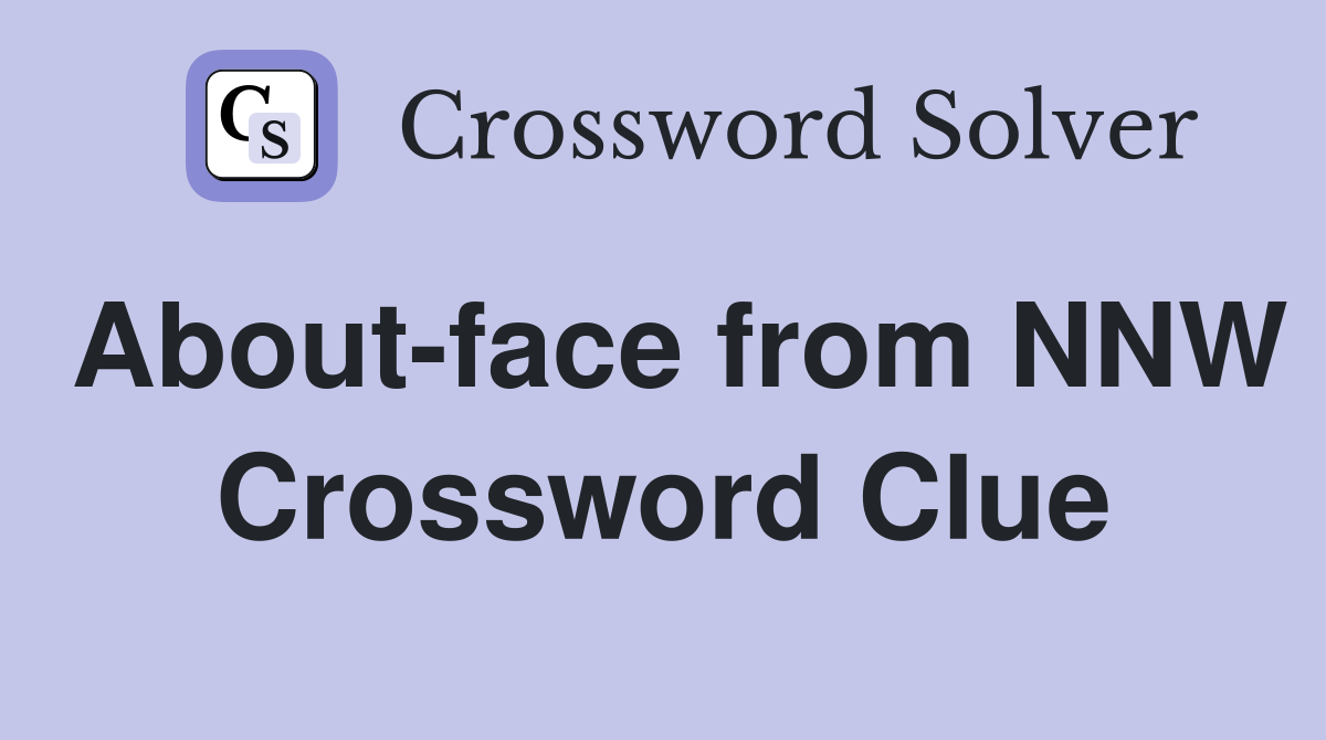 About-face from NNW Crossword Clue