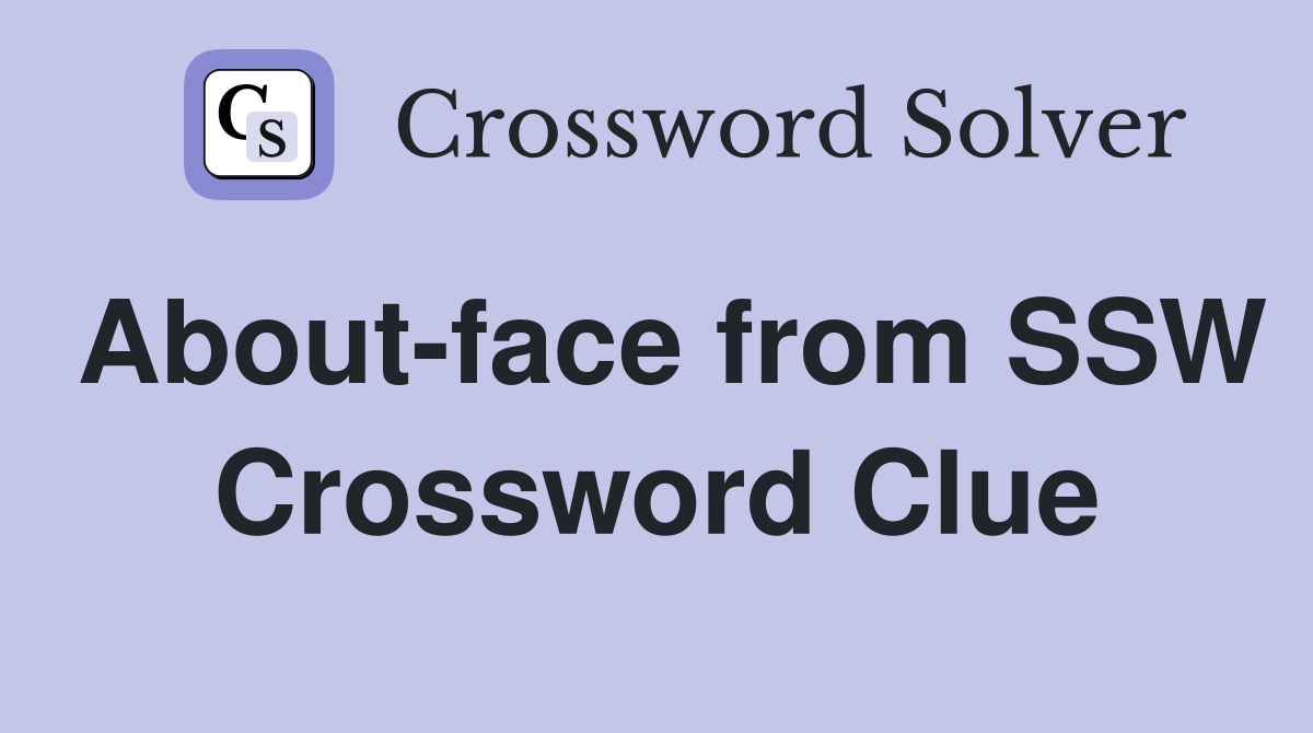 About-face from SSW Crossword Clue