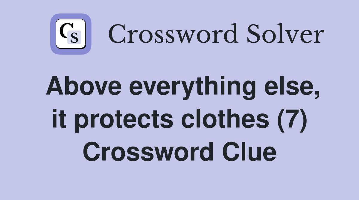Above everything else, it protects clothes (7) Crossword Clue