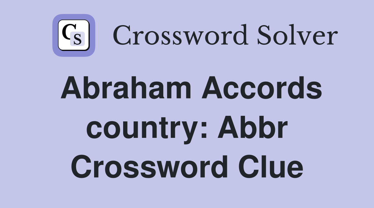 Abraham Accords country: Abbr Crossword Clue