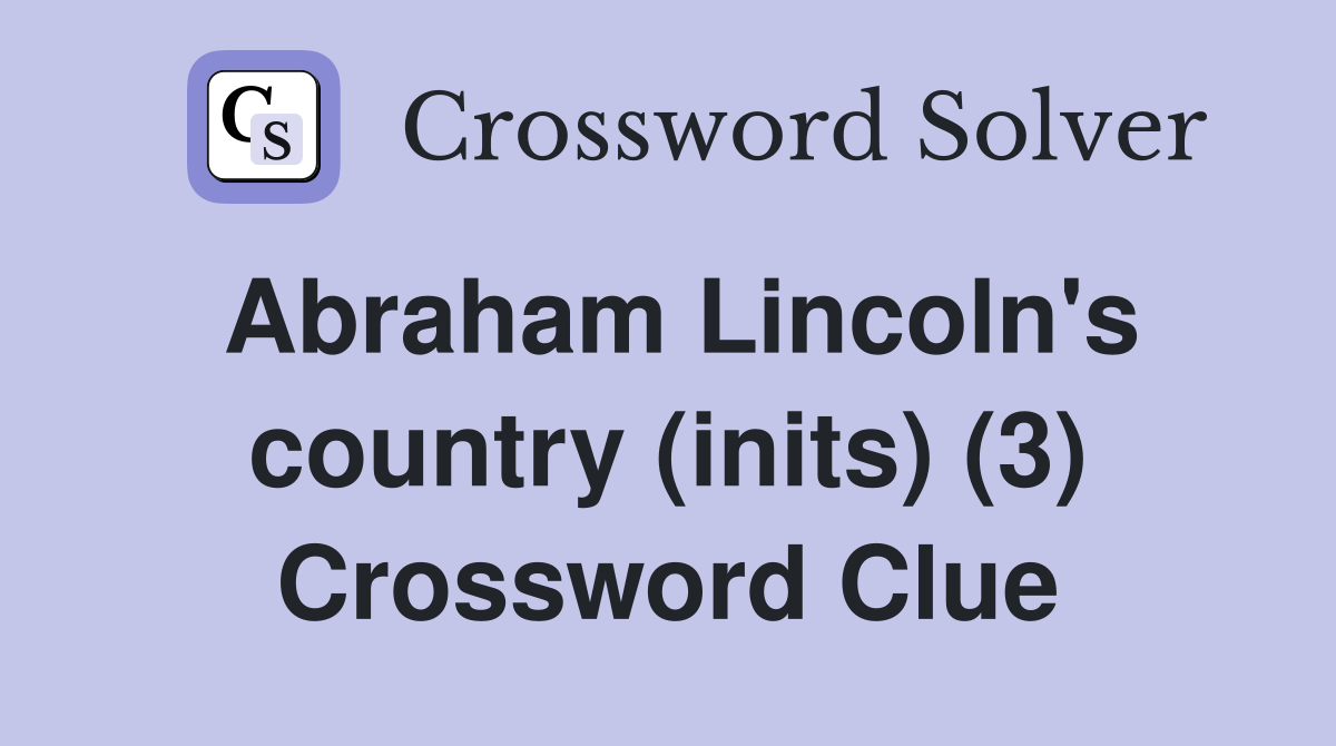 Abraham Lincoln's country (inits) (3) Crossword Clue