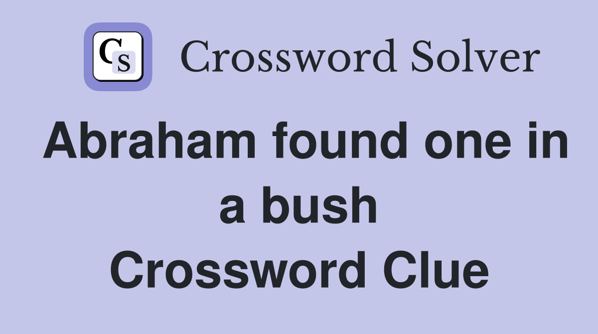 Abraham found one in a bush Crossword Clue