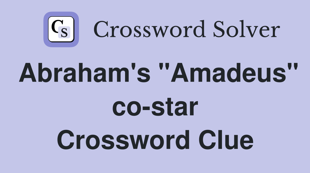 Abraham's "Amadeus" co-star Crossword Clue