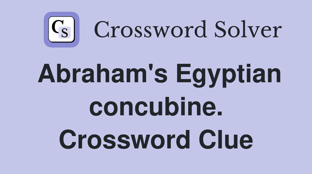 Abraham's Egyptian concubine. Crossword Clue
