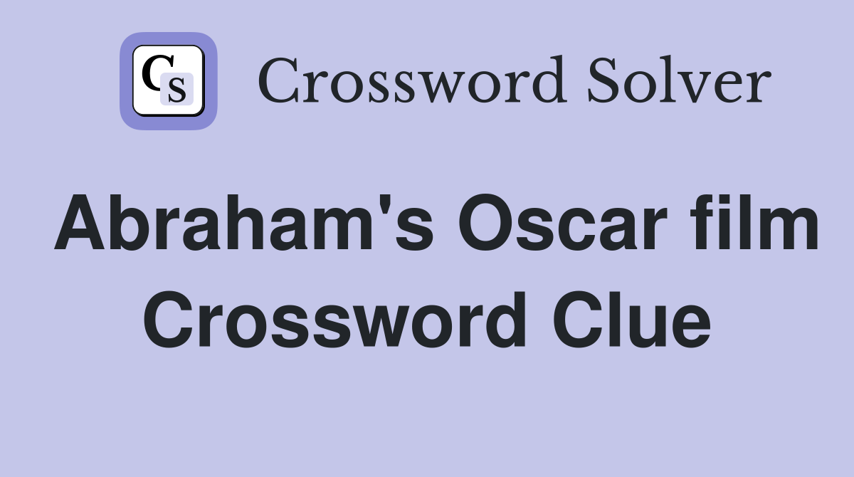 Abraham's Oscar film Crossword Clue