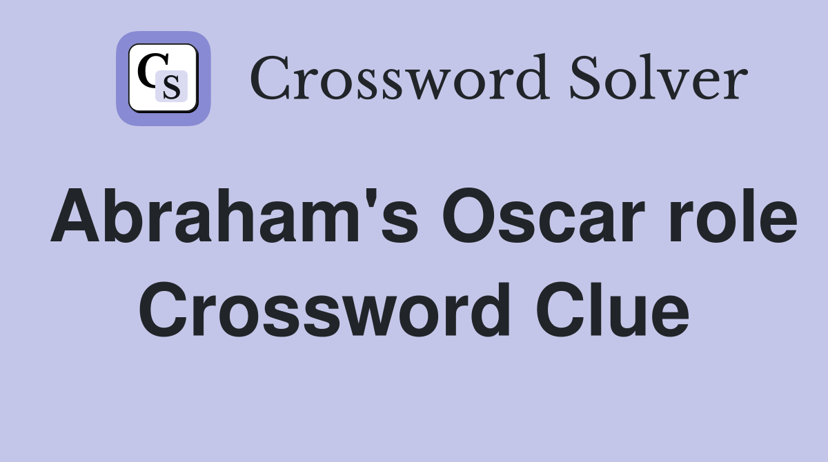 Abraham's Oscar role Crossword Clue