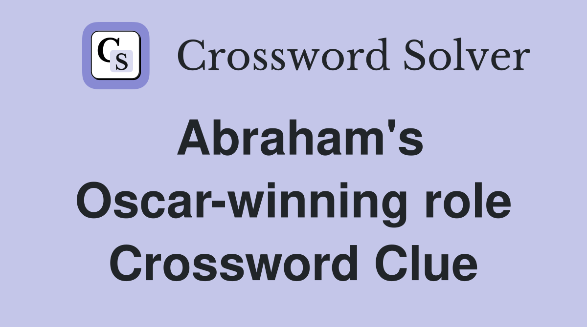 Abraham's Oscar-winning role Crossword Clue