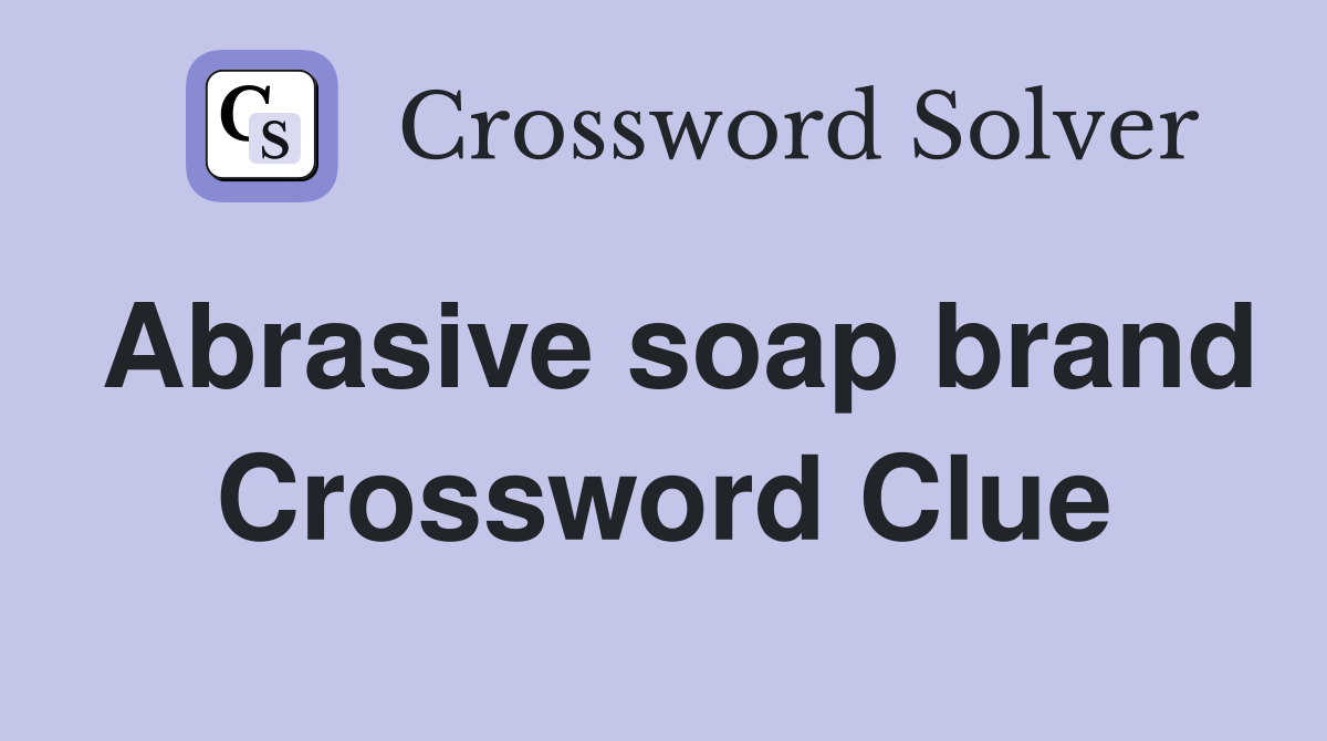 Abrasive soap brand Crossword Clue