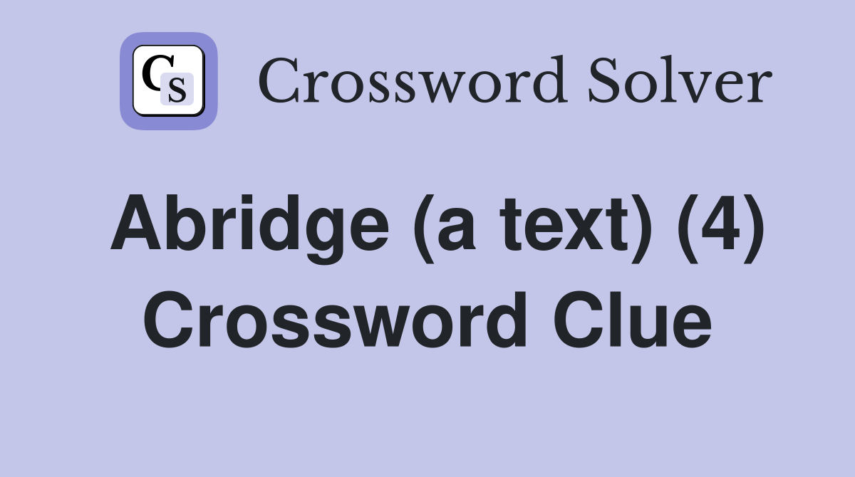 Abridge (a text) (4) Crossword Clue