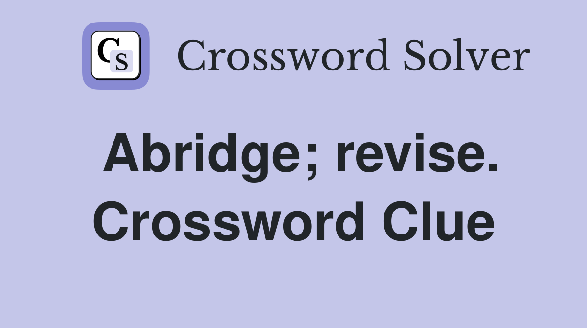 Abridge; revise. Crossword Clue