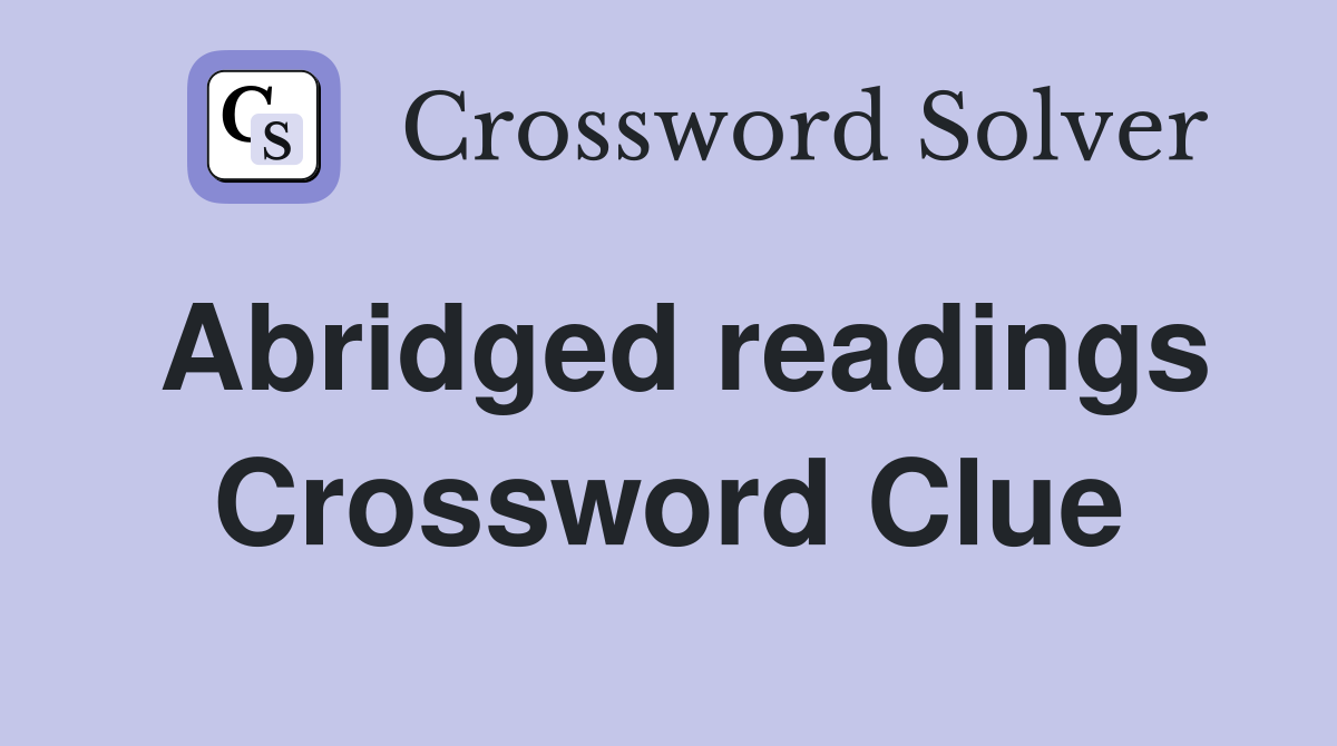 Abridged readings Crossword Clue
